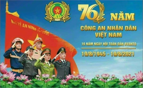 Kỷ niệm 76 năm Ngày truyền thống Công an nhân dân Việt Nam (19/8/1945 - 19/8/2021) và 16 năm Ngày hội Toàn dân bảo vệ an ninh Tổ quốc (19/8/2005 - 19/8/2021)